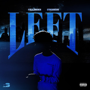 Album Left (Explicit) from ItzLilDrench