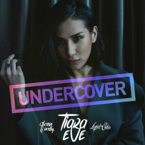 Dengarkan Undercover lagu dari Tiara Eve dengan lirik