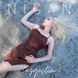 Dengarkan lagu Vazgeçtim nyanyian Nisan dengan lirik