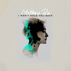 Listen to I Won't Hold You Back song with lyrics from Matthew Rai