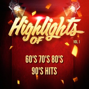 60's 70's 80's 90's Hits的专辑Highlights of 60's 70's 80's 90's Hits, Vol. 1