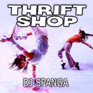 收聽DJ Spanga的Thrift Shop (Explicit)歌詞歌曲