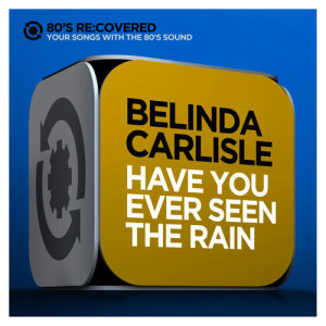 收聽Belinda Carlisle的Have You Ever Seen the Rain歌詞歌曲