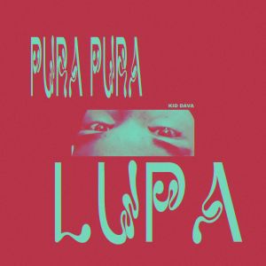 Listen to Pura pura Lupa (Explicit) song with lyrics from Kid Dava
