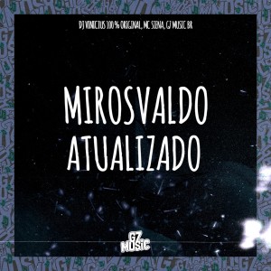 DJ VINICIUS 100 % ORIGINAL的專輯Mirosvaldo Atualizado (Explicit)