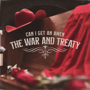 The War and Treaty的專輯Can I Get An Amen