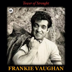 Frankie Vaughan的專輯Tower of Strenght (Remastered)