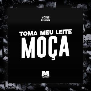 Mc d20的專輯Toma Meu Leite Moça (Explicit)