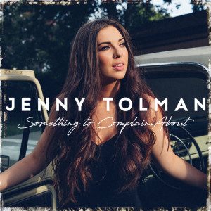 Listen to Something to Complain About song with lyrics from Jenny Tolman