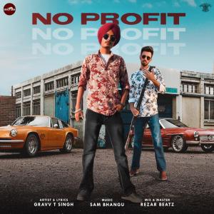 Listen to No Profit song with lyrics from Gravv T Singh