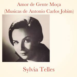 Sylvia Telles的專輯Amor de Gente Moça (Musicas de Antonio Carlos Jobim)