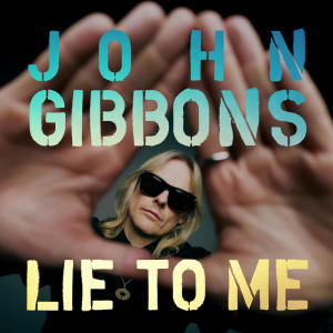 อัลบัม Lie To Me ศิลปิน John Gibbons