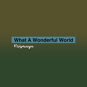 ดาวน์โหลดและฟังเพลง What a Wonderful World พร้อมเนื้อเพลงจาก Krismaya