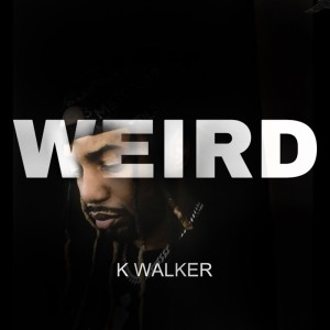 ดาวน์โหลดและฟังเพลง Weird (Explicit) พร้อมเนื้อเพลงจาก K. Walker