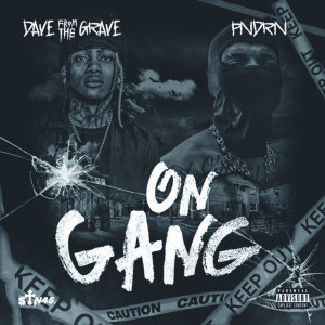 Listen to On Gang (Explicit) song with lyrics from Dave From The Grave