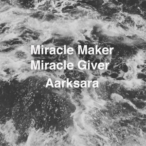 Dengarkan Miracle Maker, Miracle Giver lagu dari Aarksara dengan lirik