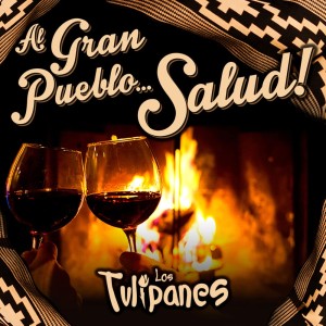 ดาวน์โหลดและฟังเพลง Al Gran Pueblo, Salud! พร้อมเนื้อเพลงจาก Los Tulipanes