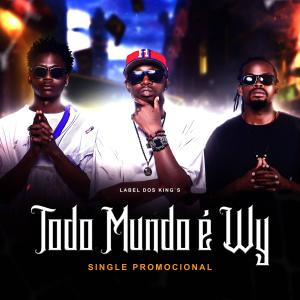 Dist Music AO的專輯TODO MUNDO É WY (feat. Label Dos Kings) [Explicit]