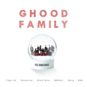收听Tiger JK(타이거 JK)的Ghood Family (feat. Bizzy, Black Nine, BIBI, MRSHLL)歌词歌曲