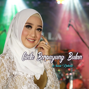 Dengarkan Cinta Berpayung Bulan lagu dari Anisa Rahma dengan lirik