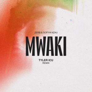 Tyler ICU的专辑Mwaki (Tyler ICU Remix)