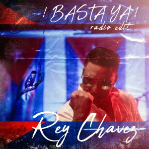 收聽Rey Chavez的¡Basta Ya! (Radio Edit)歌詞歌曲