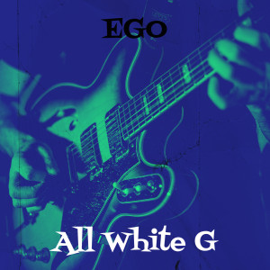 Listen to Ego (Explicit) song with lyrics from All White G