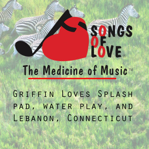 Dengarkan lagu Griffin Loves Splash Pad, Water Play, and Lebanon, Connecticut nyanyian R.Orenstein dengan lirik