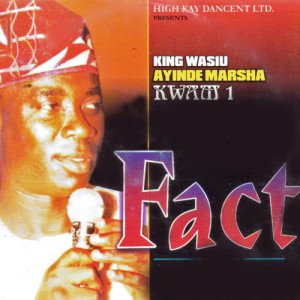 ดาวน์โหลดและฟังเพลง Fact พร้อมเนื้อเพลงจาก King Wasiu Ayinde Marsha Kwam 1