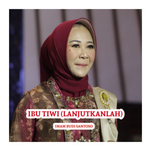 Dengarkan Ibu Tiwi ( Lanjutkanlah ) (Live) lagu dari Imam Budi Santoso dengan lirik