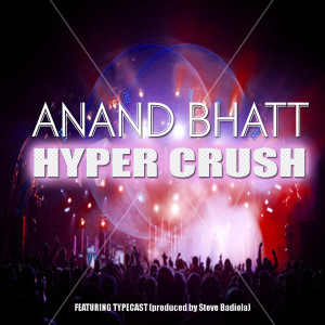 ดาวน์โหลดและฟังเพลง Hyper Crush พร้อมเนื้อเพลงจาก Anand Bhatt1