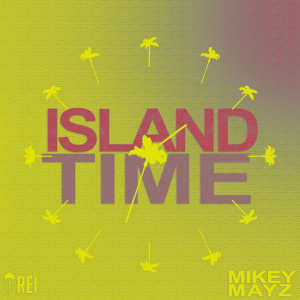 Island Time (Explicit) dari Mikey Mayz