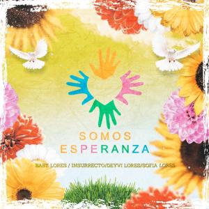 Dengarkan lagu Somos Esperanza (feat. Insurrecto, Deyvi Lores & Sofia Lores) nyanyian Baby Lores dengan lirik