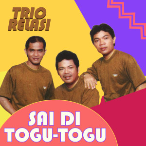 Album Sai Di Togu Togu oleh Trio Relasi