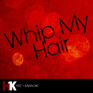 ดาวน์โหลดและฟังเพลง Whip My Hair พร้อมเนื้อเพลงจาก Cover Guru
