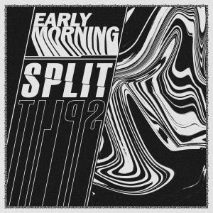 收聽earlymorning的split歌詞歌曲
