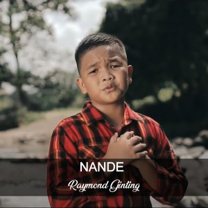 Dengarkan lagu Nande nyanyian Raymond Ginting dengan lirik