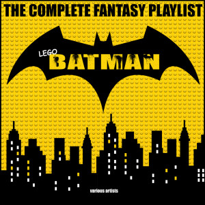 Album Lego Batman - The Complete Fantasy Playlist from Various Artists