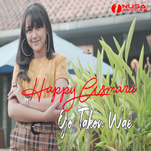 ดาวน์โหลดและฟังเพลง Ojo Takon Wae พร้อมเนื้อเพลงจาก Happy Asmara