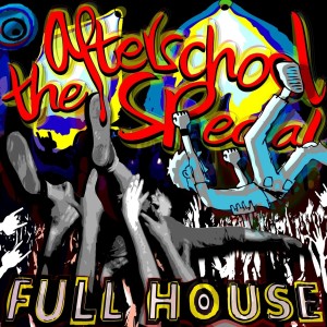 ดาวน์โหลดและฟังเพลง Full House (Electric Soulside Mix) พร้อมเนื้อเพลงจาก The Afterschool Special