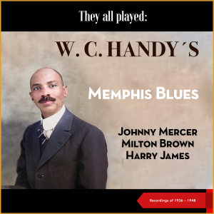 Album They All Played: W. C. Handy's Memphis Blues (Recordings of 1936 - 1948) oleh Johnny Mercer