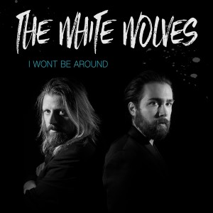 收聽The White Wolves的I Won't Be Around歌詞歌曲