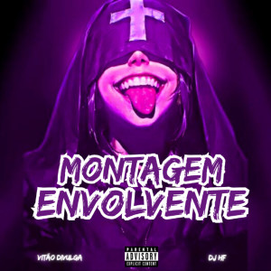 收聽VITÃO DIVULGA的MONTAGEM ENVOLVENTE (Remastered 2025|Explicit)歌詞歌曲