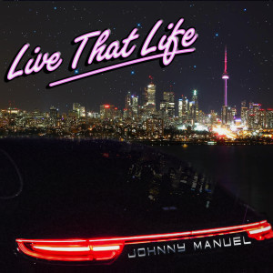 Album Live That Life (Explicit) from Johnny Manuel