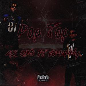 Ace Cino的專輯Pop Top (feat. Ace Cino) [Explicit]