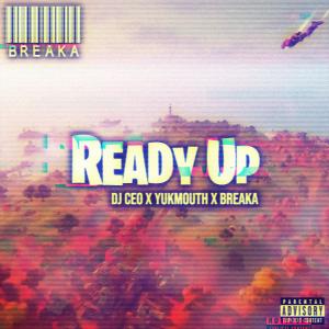 อัลบัม Ready Up (feat. Yukmouth & DJ CEO) (Explicit) ศิลปิน Breaka