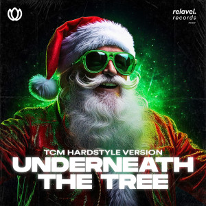 อัลบัม Underneath The Tree (Hardstyle Version) ศิลปิน TCM