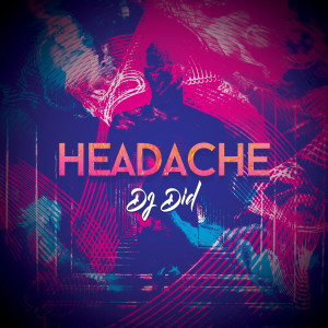 อัลบัม Headache ศิลปิน DJ Did