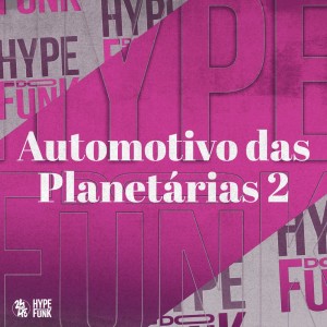 Album Automotivo das Planetárias 2 (Explicit) from Mc Pereira