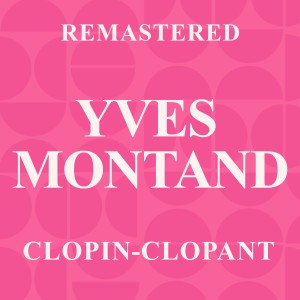 Yves Montand的專輯Clopin-Clopant (Remastered)
